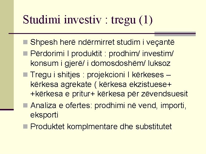 Studimi investiv : tregu (1) n Shpesh herë ndërmirret studim i veçantë n Përdorimi