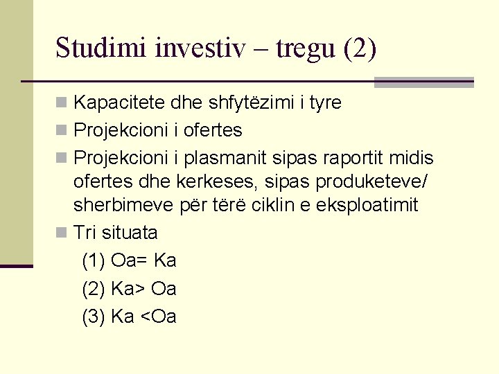 Studimi investiv – tregu (2) n Kapacitete dhe shfytëzimi i tyre n Projekcioni i