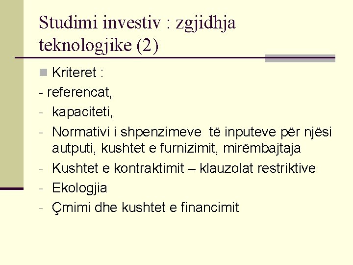 Studimi investiv : zgjidhja teknologjike (2) n Kriteret : - referencat, - kapaciteti, -