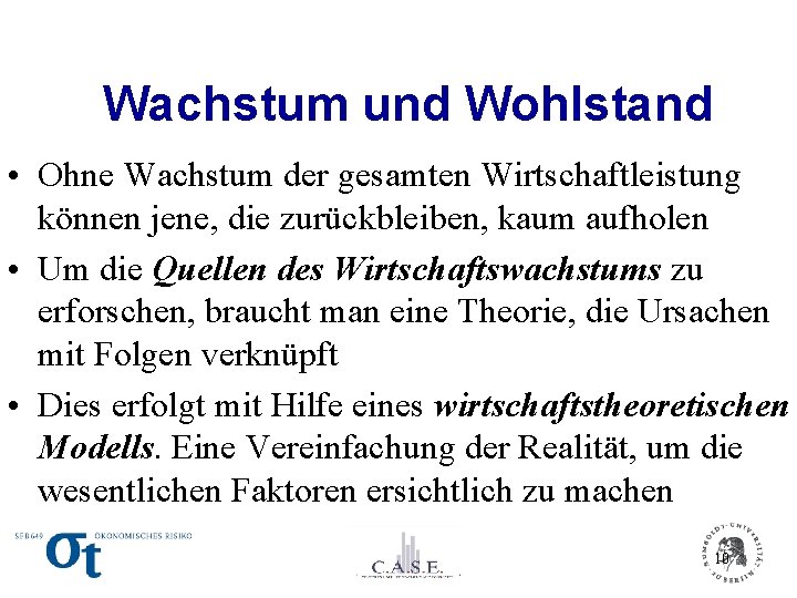 Wachstum und Wohlstand • Ohne Wachstum der gesamten Wirtschaftleistung können jene, die zurückbleiben, kaum