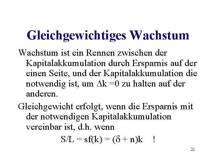 Gleichgewichtiges Wachstum ist ein Rennen zwischen der Kapitalakkumulation durch Ersparnis auf der einen Seite,