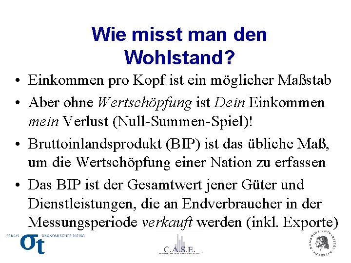 Wie misst man den Wohlstand? • Einkommen pro Kopf ist ein möglicher Maßstab •