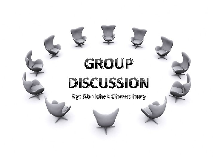 GROUP DISCUSSION By: Abhishek Chowdhury 