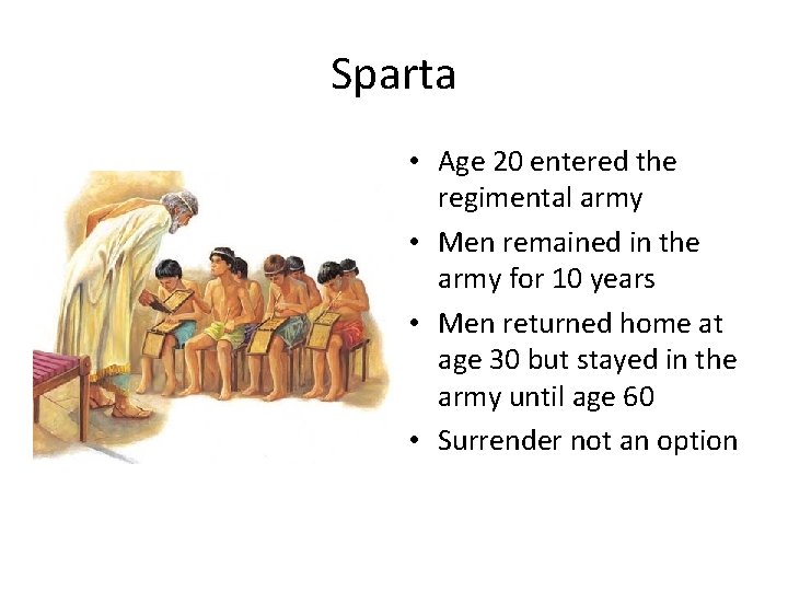 Sparta • Age 20 entered the regimental army • Men remained in the army