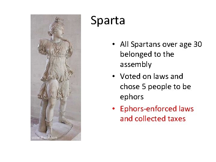 Sparta • All Spartans over age 30 belonged to the assembly • Voted on