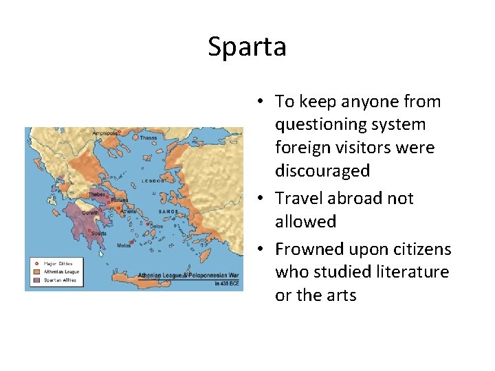 Sparta • To keep anyone from questioning system foreign visitors were discouraged • Travel