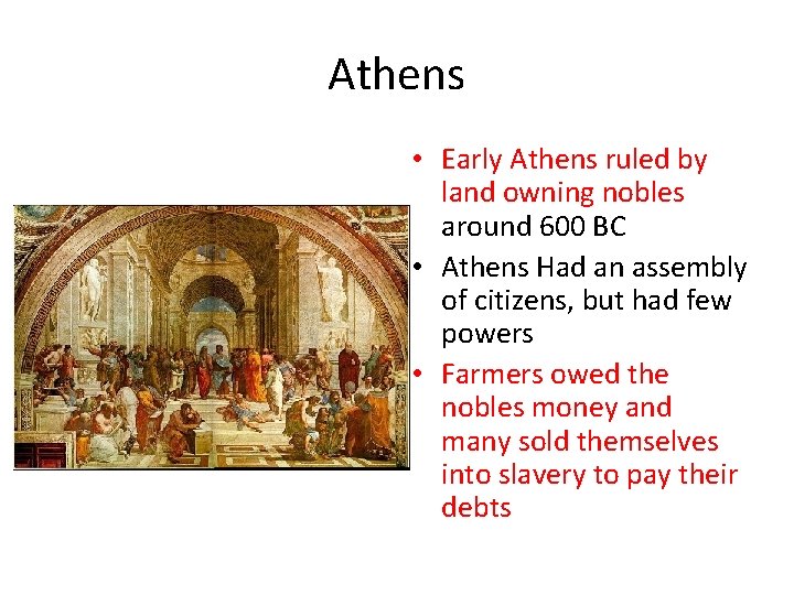 Athens • Early Athens ruled by land owning nobles around 600 BC • Athens