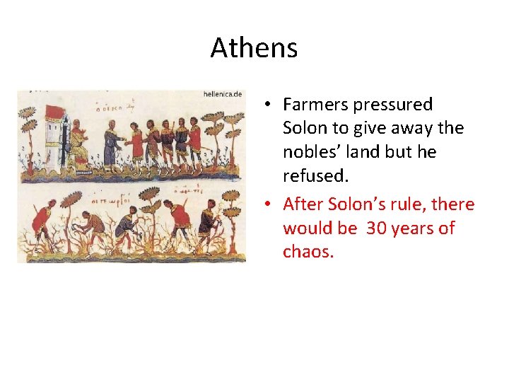 Athens • Farmers pressured Solon to give away the nobles’ land but he refused.