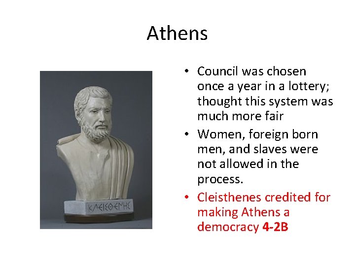 Athens • Council was chosen once a year in a lottery; thought this system