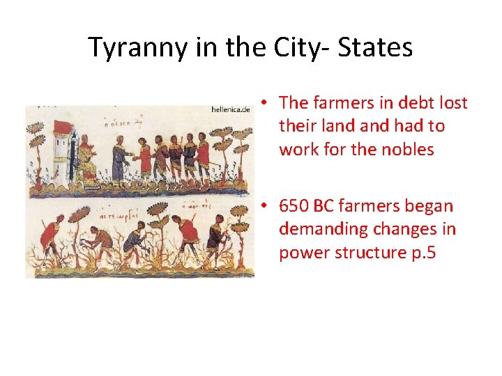 Tyranny in the City- States • The farmers in debt lost their land had