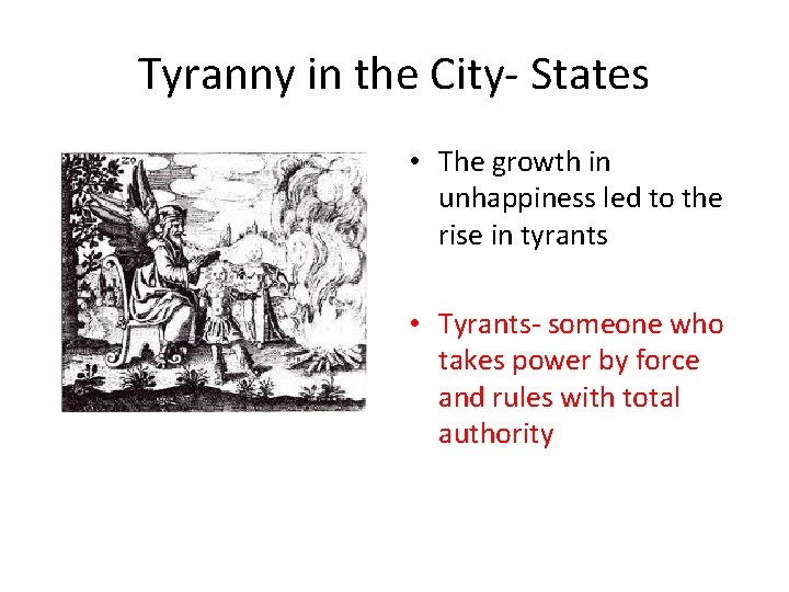 Tyranny in the City- States • The growth in unhappiness led to the rise