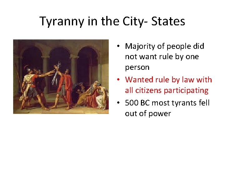 Tyranny in the City- States • Majority of people did not want rule by