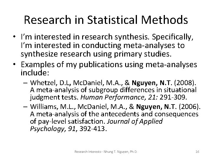 Research in Statistical Methods • I’m interested in research synthesis. Specifically, I’m interested in