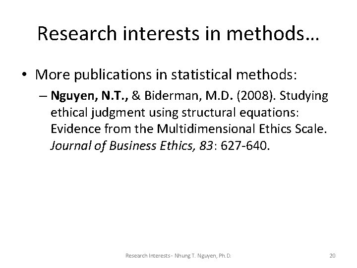 Research interests in methods… • More publications in statistical methods: – Nguyen, N. T.