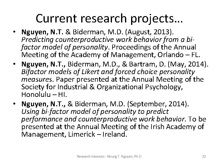 Current research projects… • Nguyen, N. T. & Biderman, M. D. (August, 2013). Predicting