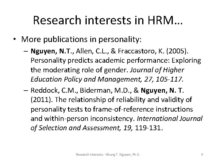 Research interests in HRM… • More publications in personality: – Nguyen, N. T. ,