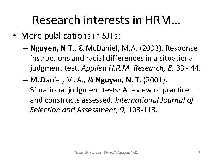 Research interests in HRM… • More publications in SJTs: – Nguyen, N. T. ,