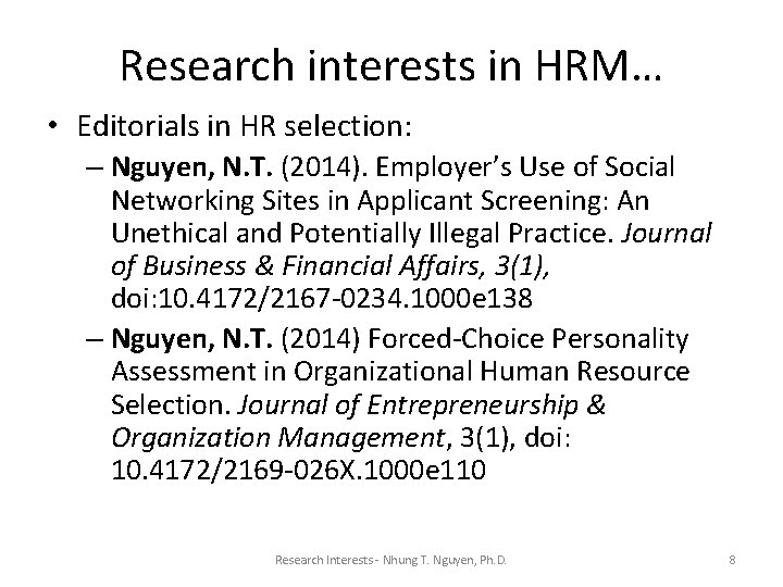 Research interests in HRM… • Editorials in HR selection: – Nguyen, N. T. (2014).