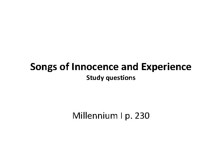 Songs of Innocence and Experience Study questions Millennium I p. 230 