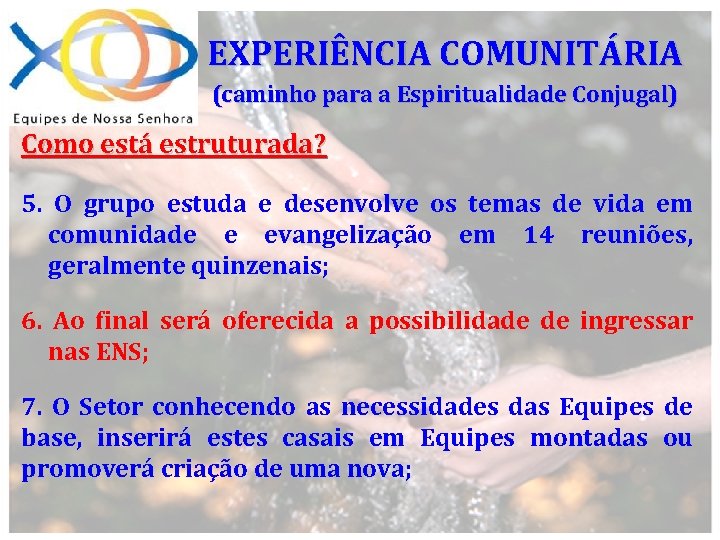 EXPERIÊNCIA COMUNITÁRIA (caminho para a Espiritualidade Conjugal) Como está estruturada? 5. O grupo estuda