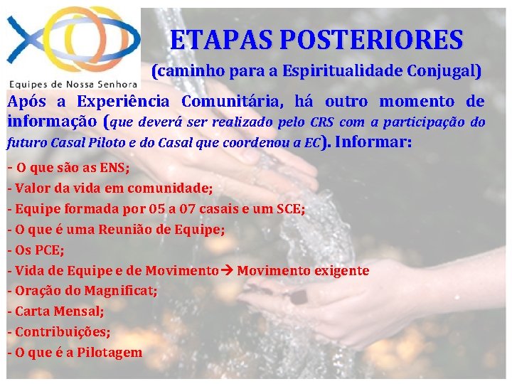 ETAPAS POSTERIORES (caminho para a Espiritualidade Conjugal) Após a Experiência Comunitária, há outro momento