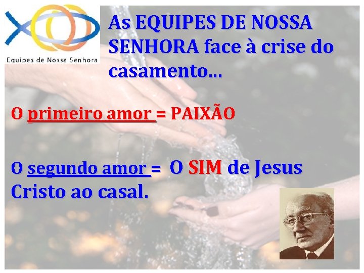 As EQUIPES DE NOSSA SENHORA face à crise do casamento. . . O primeiro