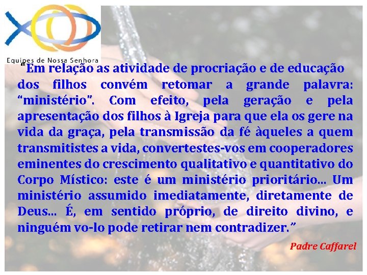 “Em relação as atividade de procriação e de educação dos filhos convém retomar a