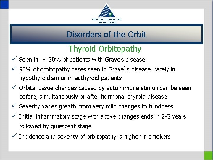 YEDİTEPE ÜNİVERSİTESİ GÖZ HASTANESİ Disorders of the Orbit Thyroid Orbitopathy ü Seen in ~