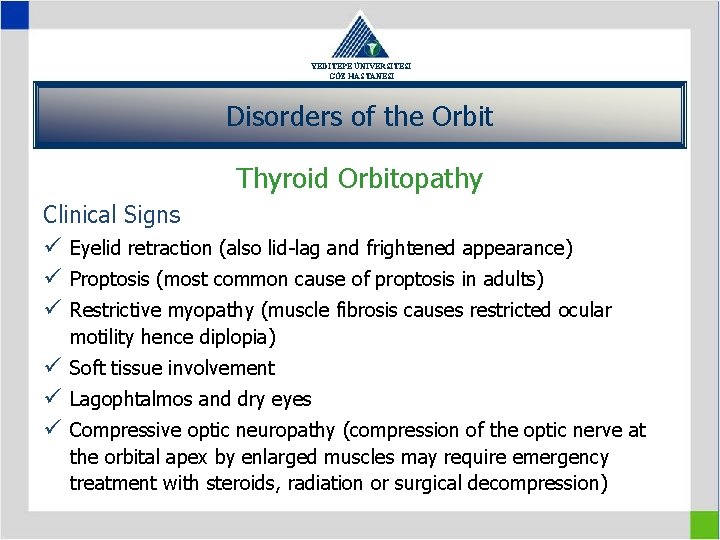 YEDİTEPE ÜNİVERSİTESİ GÖZ HASTANESİ Disorders of the Orbit Thyroid Orbitopathy Clinical Signs ü Eyelid
