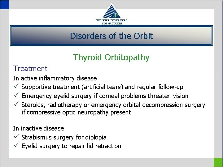 YEDİTEPE ÜNİVERSİTESİ GÖZ HASTANESİ Disorders of the Orbit Thyroid Orbitopathy Treatment In active inflammatory