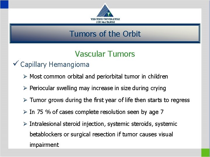 YEDİTEPE ÜNİVERSİTESİ GÖZ HASTANESİ Tumors of the Orbit Vascular Tumors ü Capillary Hemangioma Ø