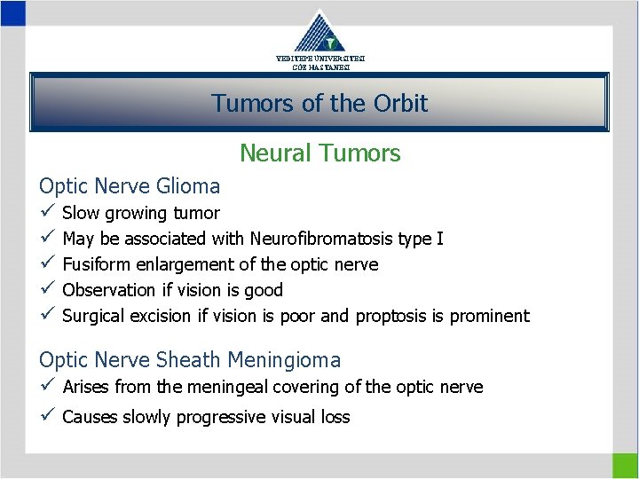 YEDİTEPE ÜNİVERSİTESİ GÖZ HASTANESİ Tumors of the Orbit Neural Tumors Optic Nerve Glioma ü