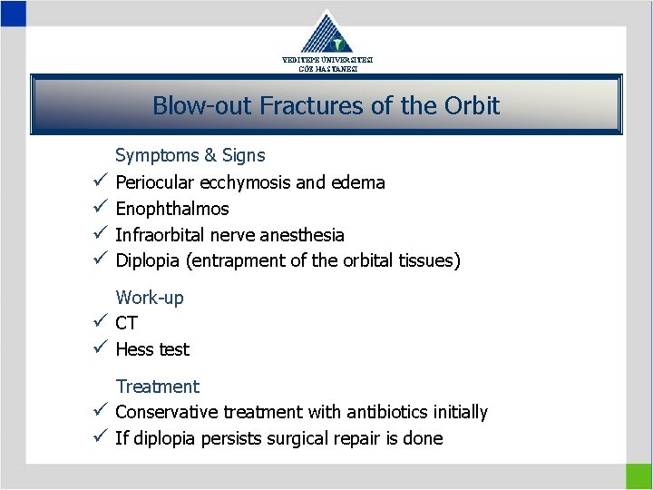 YEDİTEPE ÜNİVERSİTESİ GÖZ HASTANESİ Blow-out Fractures of the Orbit ü ü Symptoms & Signs