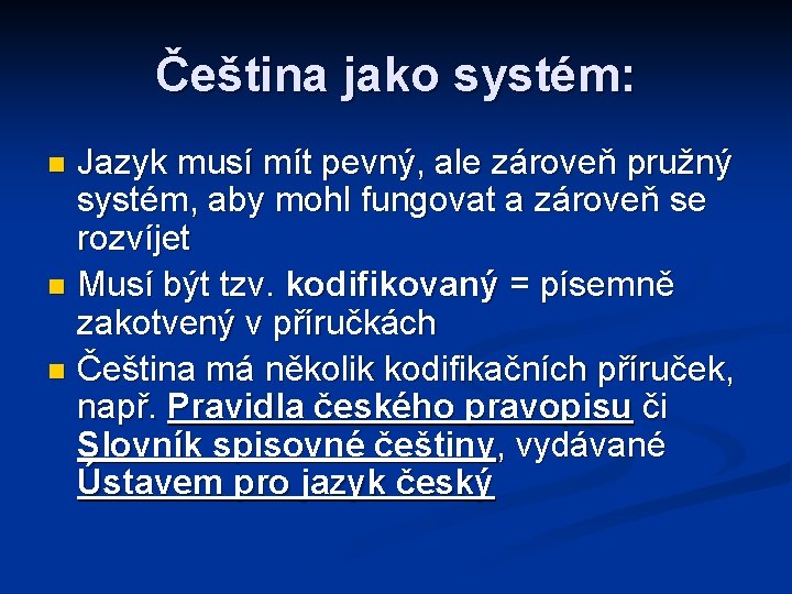 Čeština jako systém: Jazyk musí mít pevný, ale zároveň pružný systém, aby mohl fungovat