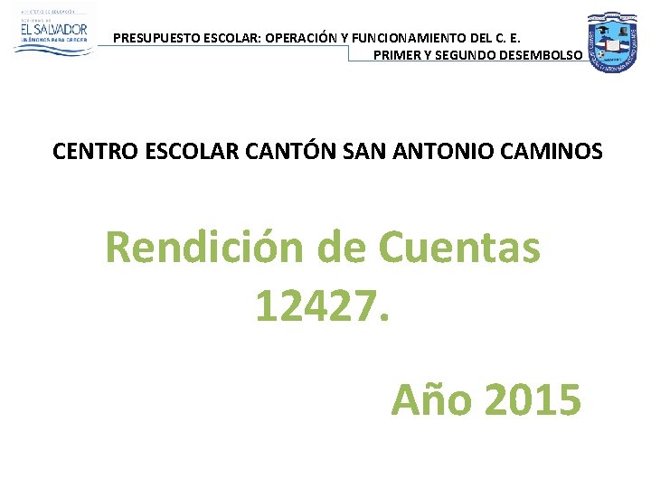 PRESUPUESTO ESCOLAR: OPERACIÓN Y FUNCIONAMIENTO DEL C. E. PRIMER Y SEGUNDO DESEMBOLSO CENTRO ESCOLAR