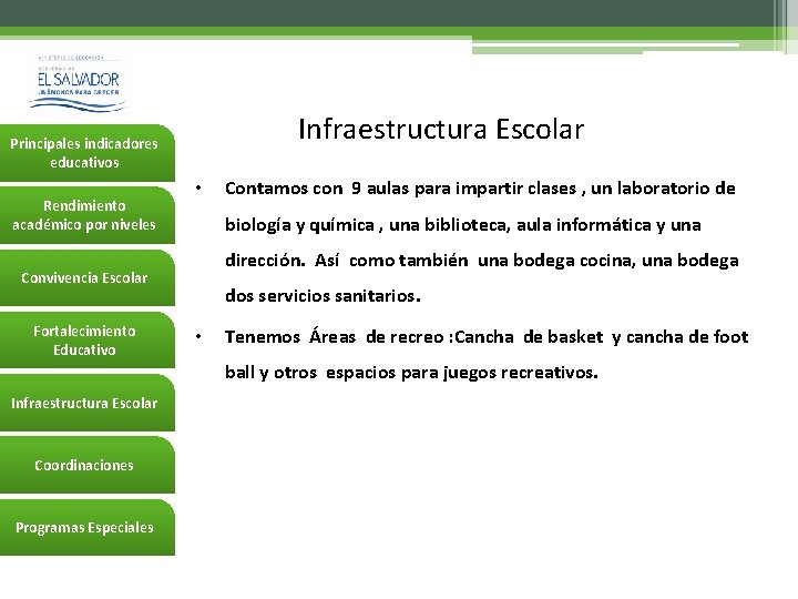 Infraestructura Escolar Principales indicadores educativos Rendimiento académico por niveles • biología y química ,