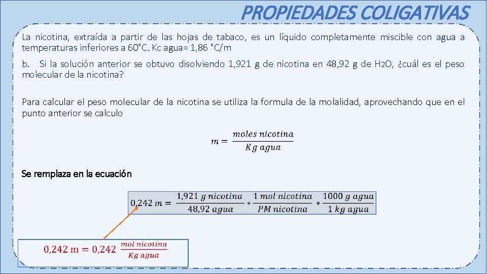 PROPIEDADES COLIGATIVAS La nicotina, extraída a partir de las hojas de tabaco, es un