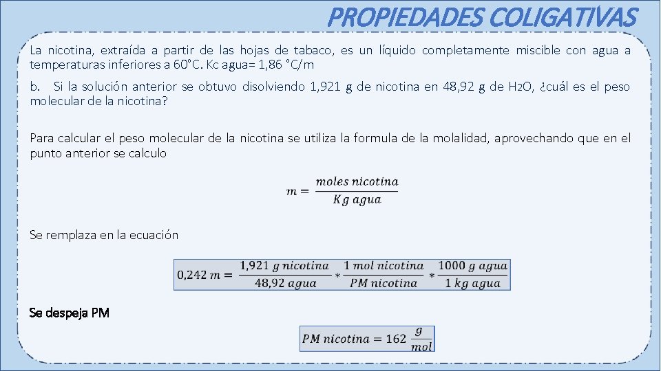 PROPIEDADES COLIGATIVAS La nicotina, extraída a partir de las hojas de tabaco, es un