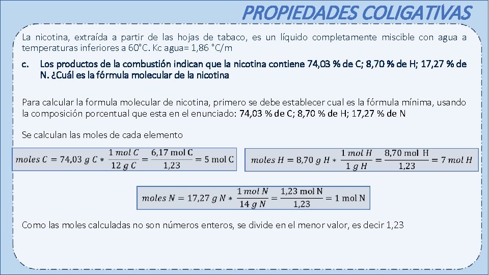 PROPIEDADES COLIGATIVAS La nicotina, extraída a partir de las hojas de tabaco, es un