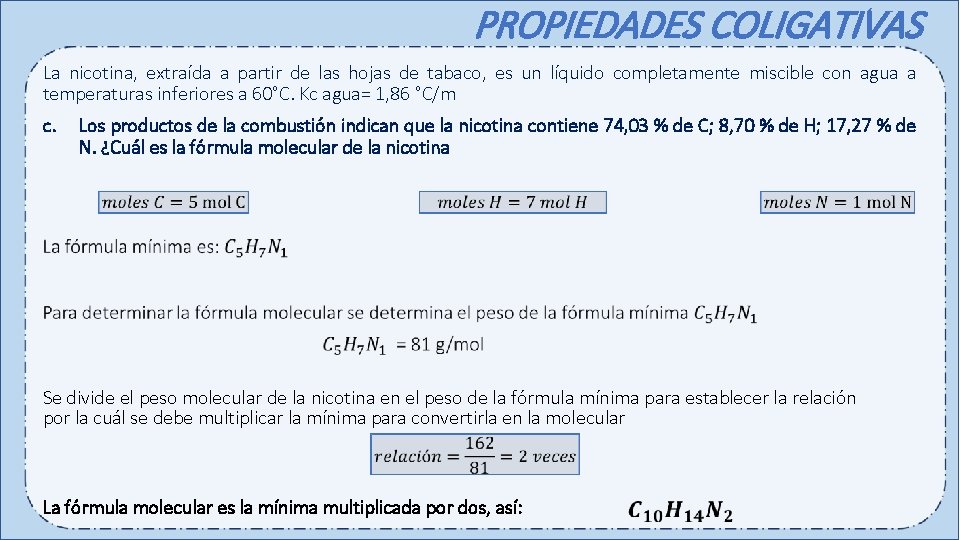 PROPIEDADES COLIGATIVAS La nicotina, extraída a partir de las hojas de tabaco, es un