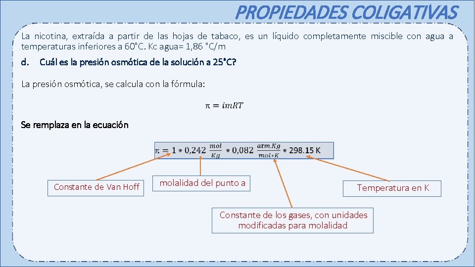 PROPIEDADES COLIGATIVAS La nicotina, extraída a partir de las hojas de tabaco, es un
