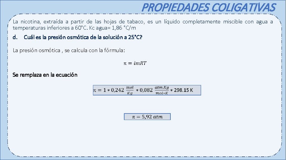 PROPIEDADES COLIGATIVAS La nicotina, extraída a partir de las hojas de tabaco, es un