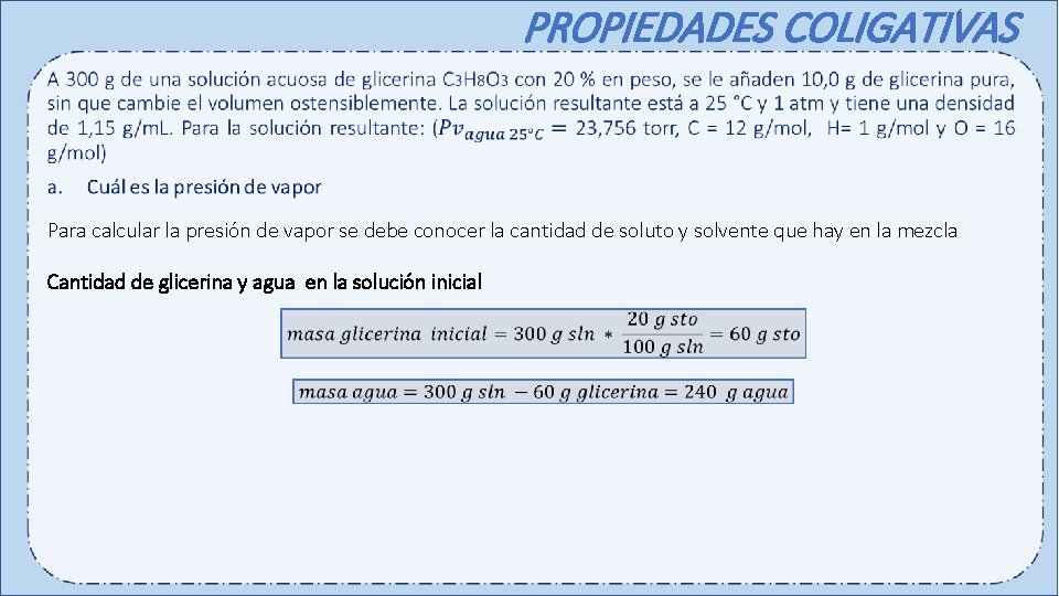 PROPIEDADES COLIGATIVAS Para calcular la presión de vapor se debe conocer la cantidad de