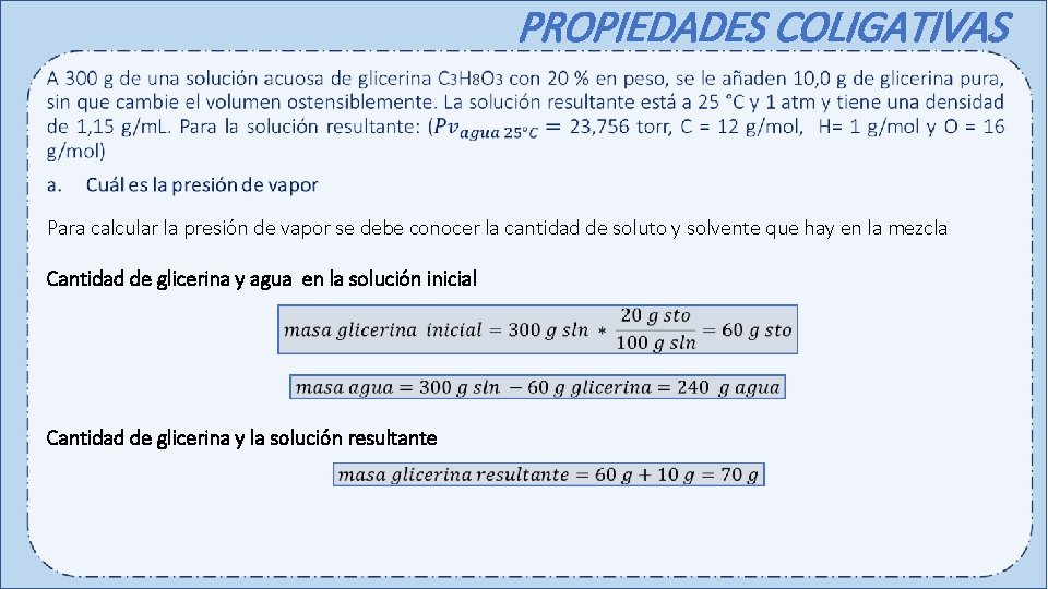 PROPIEDADES COLIGATIVAS Para calcular la presión de vapor se debe conocer la cantidad de