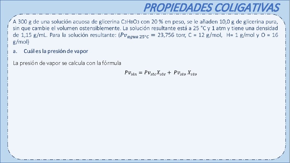 PROPIEDADES COLIGATIVAS La presión de vapor se calcula con la fórmula 