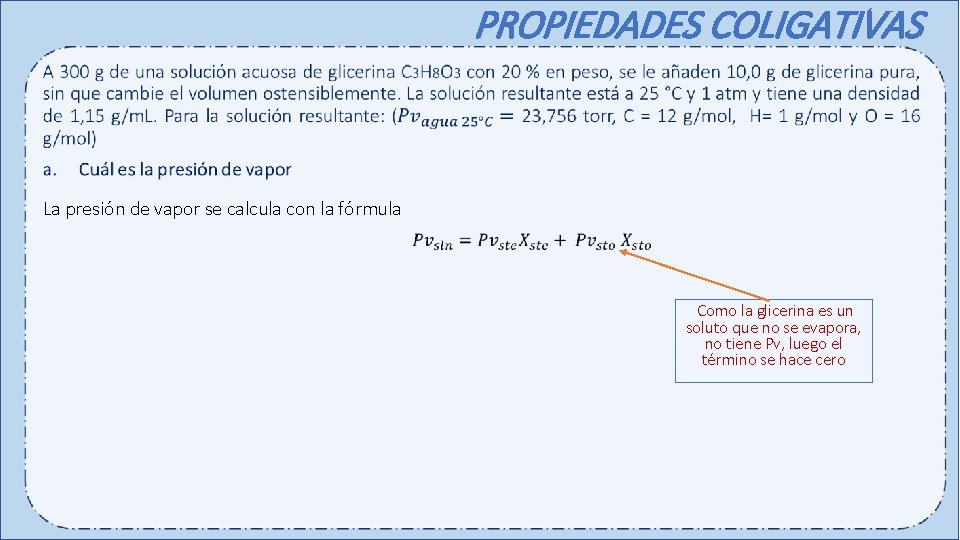 PROPIEDADES COLIGATIVAS La presión de vapor se calcula con la fórmula Como la glicerina