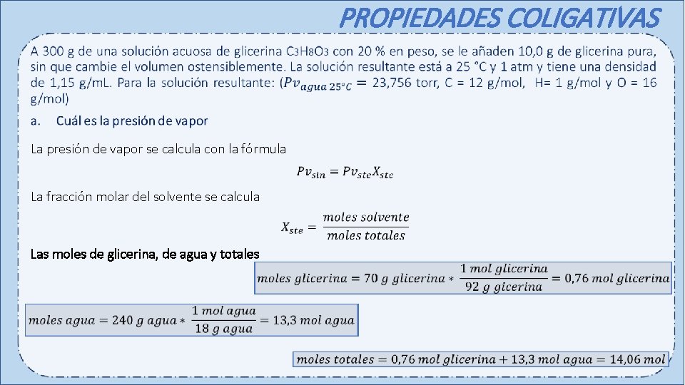 PROPIEDADES COLIGATIVAS La presión de vapor se calcula con la fórmula La fracción molar