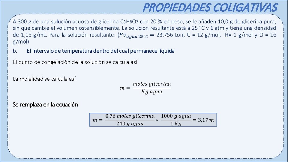 PROPIEDADES COLIGATIVAS El punto de congelación de la solución se calcula así La molalidad