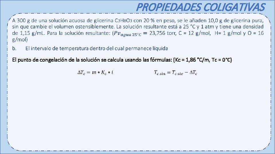 PROPIEDADES COLIGATIVAS El punto de congelación de la solución se calcula usando las fórmulas: