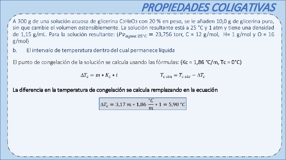 PROPIEDADES COLIGATIVAS El punto de congelación de la solución se calcula usando las fórmulas: